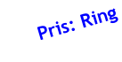 Pris: Ring